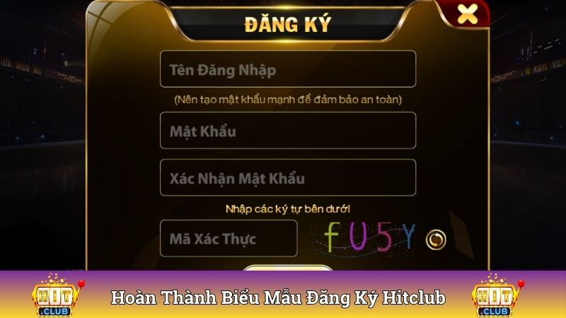 Hoàn thành biểu mẫu đăng ký Hitclub trở thành hội viên hợp lệ 